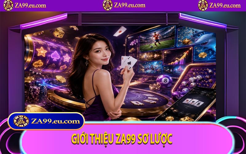 Giới thiệu ZA99 sơ lược