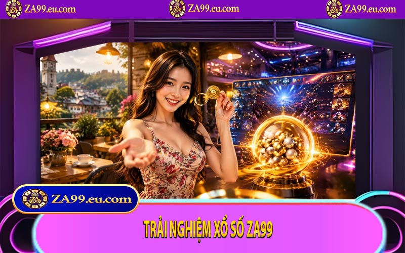 Trải nghiệm xổ số ZA99